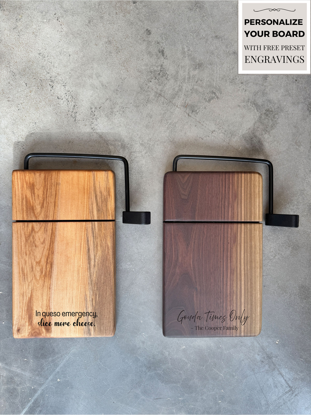 2 cheese slicer cutting boards on a countertop side by side. One cheese slicer has a wlanut base, and the other has a maple wood base. both cheese wire slicer boards are engraved with a fun quote. The board measures 5.75 x 9.5 x 1 inch thick, with wire slicer attachment. Custom Engraving available
